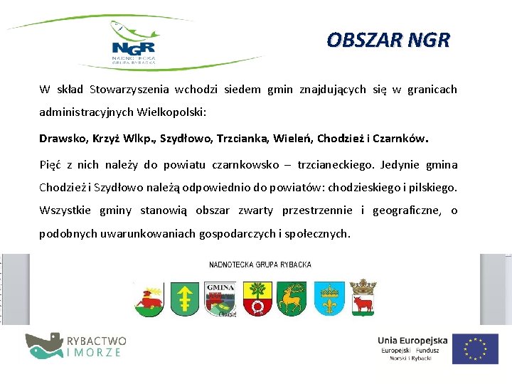 OBSZAR NGR W skład Stowarzyszenia wchodzi siedem gmin znajdujących się w granicach administracyjnych Wielkopolski: