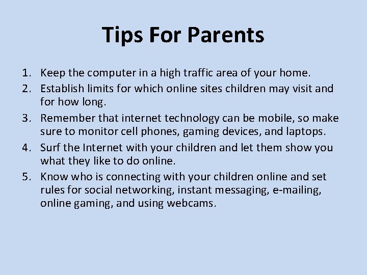 Tips For Parents 1. Keep the computer in a high traffic area of your