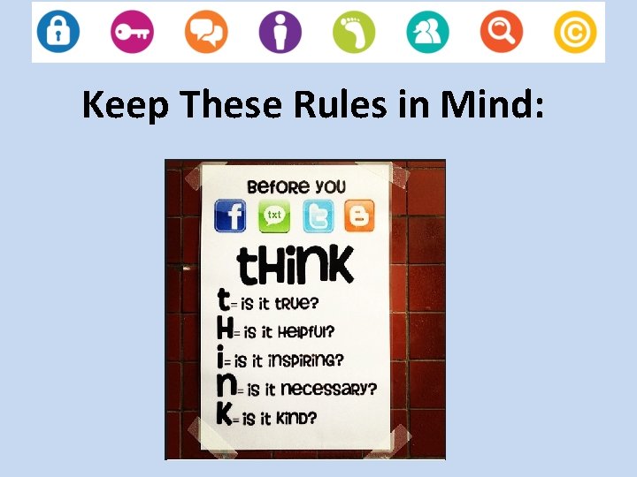 Keep These Rules in Mind: 