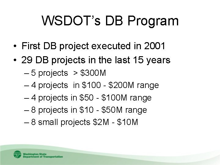 WSDOT’s DB Program • First DB project executed in 2001 • 29 DB projects