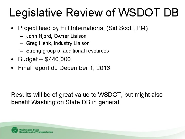 Legislative Review of WSDOT DB • Project lead by Hill International (Sid Scott, PM)