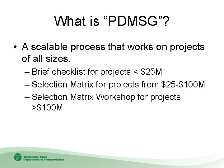 What is “PDMSG”? • A scalable process that works on projects of all sizes.