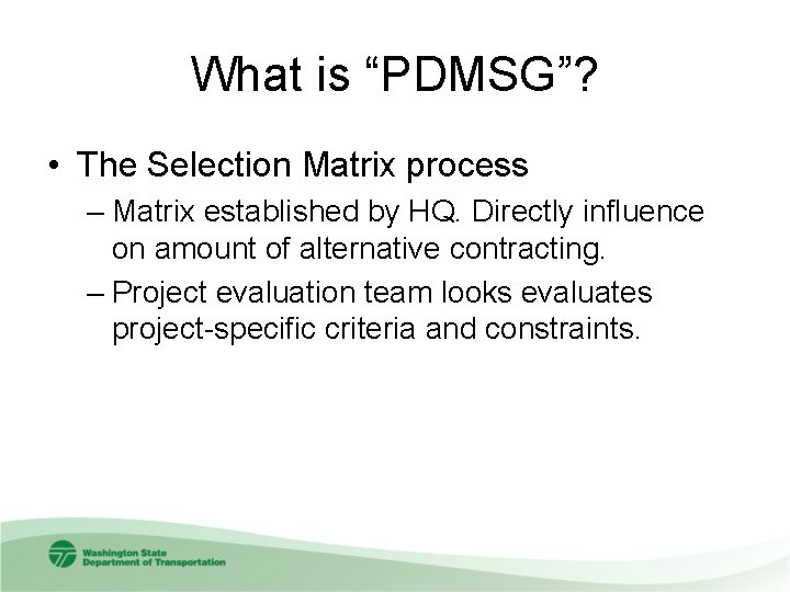 What is “PDMSG”? • The Selection Matrix process – Matrix established by HQ. Directly