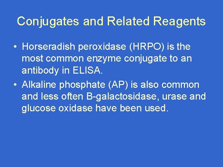 Conjugates and Related Reagents • Horseradish peroxidase (HRPO) is the most common enzyme conjugate
