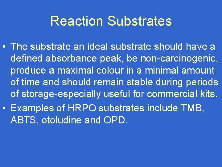 Reaction Substrates • The substrate an ideal substrate should have a defined absorbance peak,