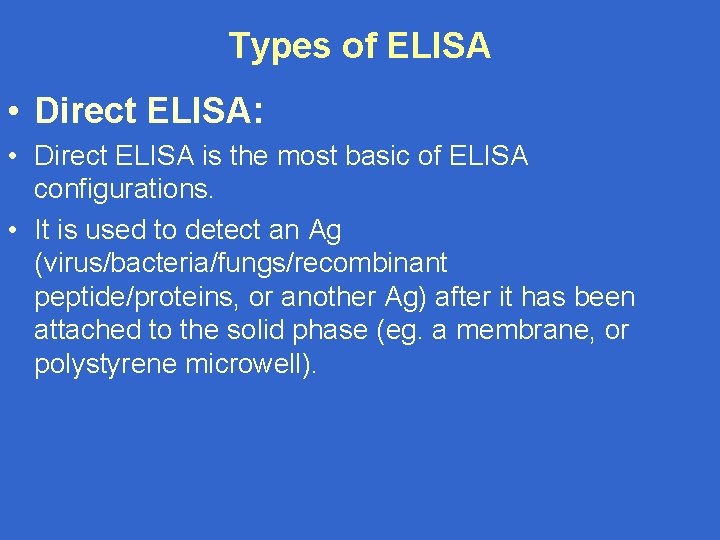 Types of ELISA • Direct ELISA: • Direct ELISA is the most basic of