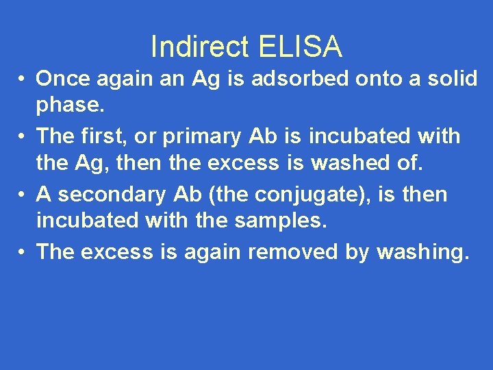 Indirect ELISA • Once again an Ag is adsorbed onto a solid phase. •