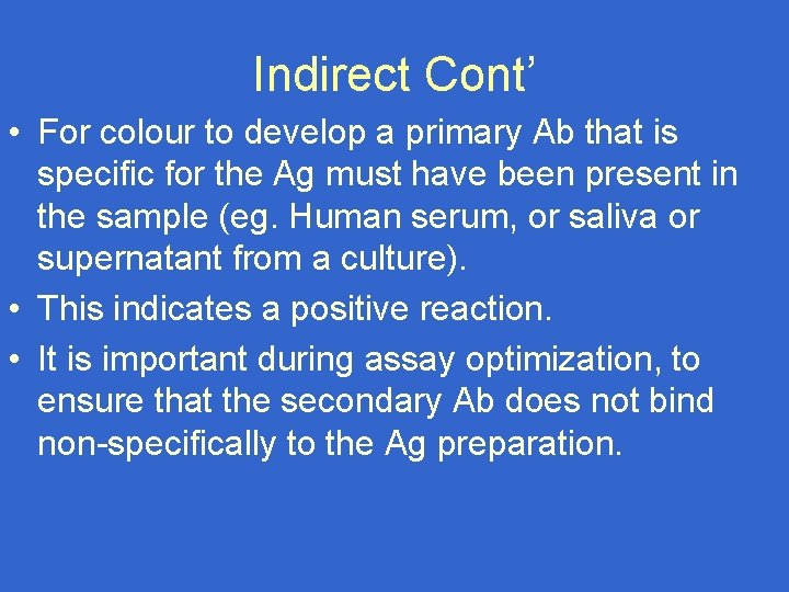 Indirect Cont’ • For colour to develop a primary Ab that is specific for