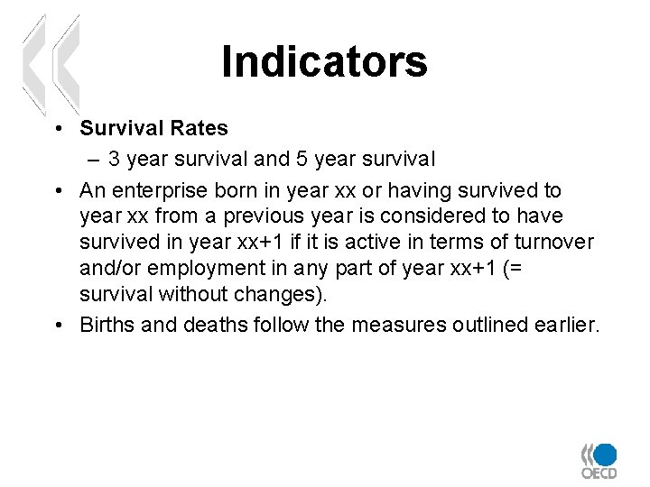 Indicators • Survival Rates – 3 year survival and 5 year survival • An