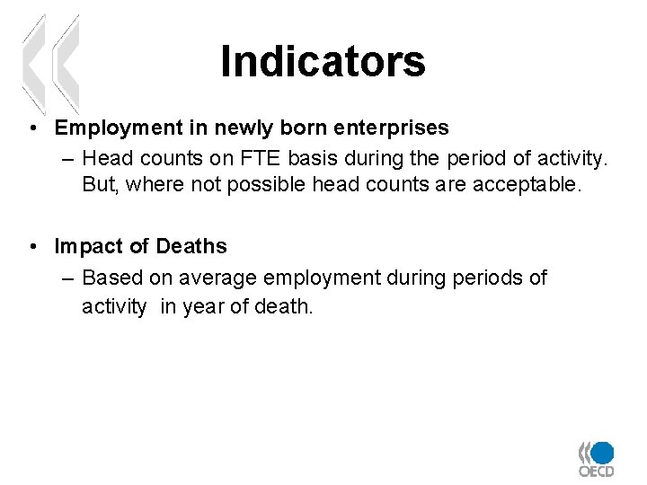 Indicators • Employment in newly born enterprises – Head counts on FTE basis during