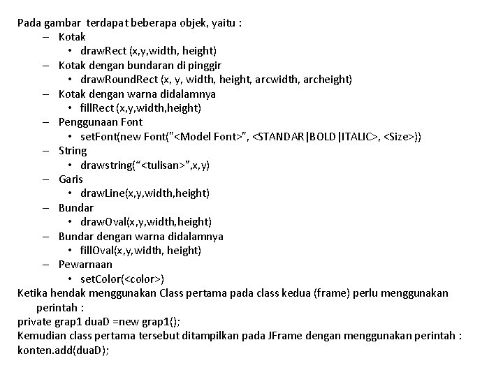 Pada gambar terdapat beberapa objek, yaitu : – Kotak • draw. Rect (x, y,