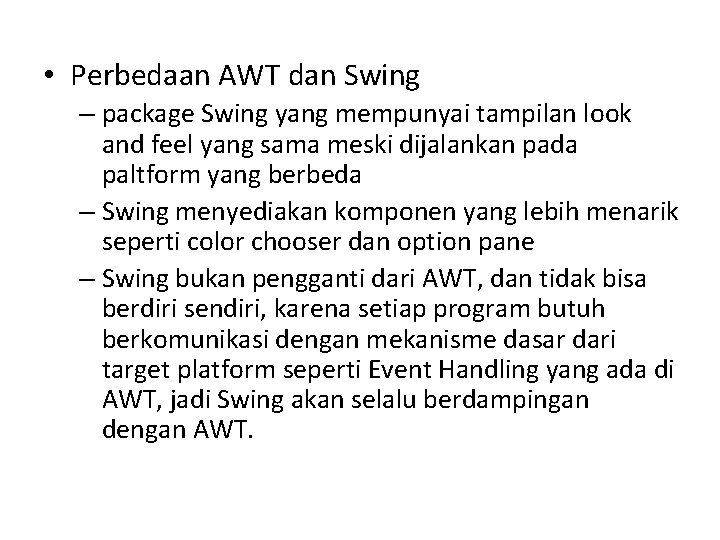  • Perbedaan AWT dan Swing – package Swing yang mempunyai tampilan look and