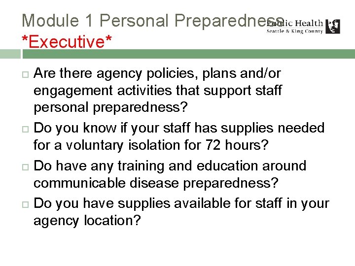 Module 1 Personal Preparedness *Executive* Are there agency policies, plans and/or engagement activities that