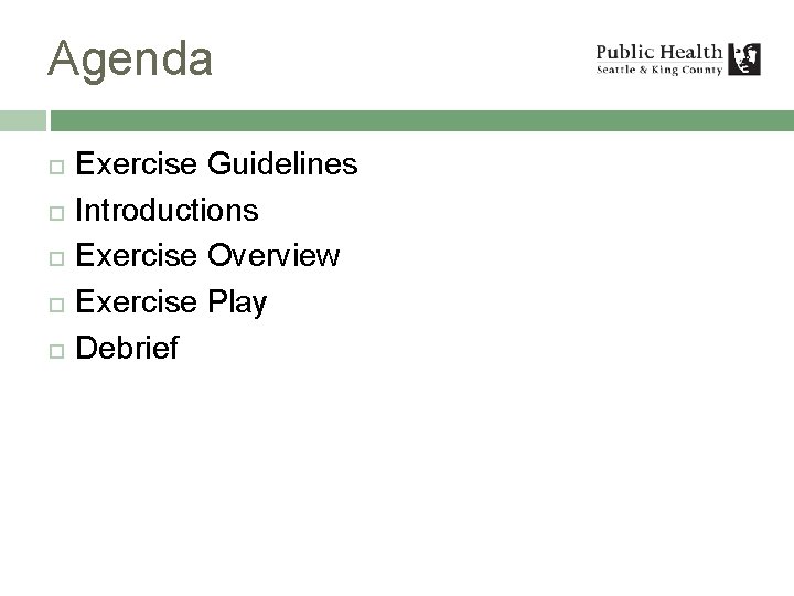 Agenda Exercise Guidelines Introductions Exercise Overview Exercise Play Debrief 
