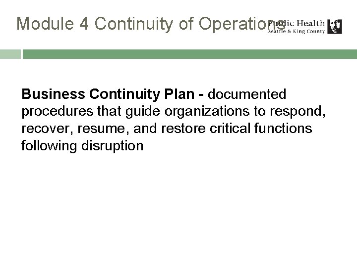 Module 4 Continuity of Operations Business Continuity Plan - documented procedures that guide organizations