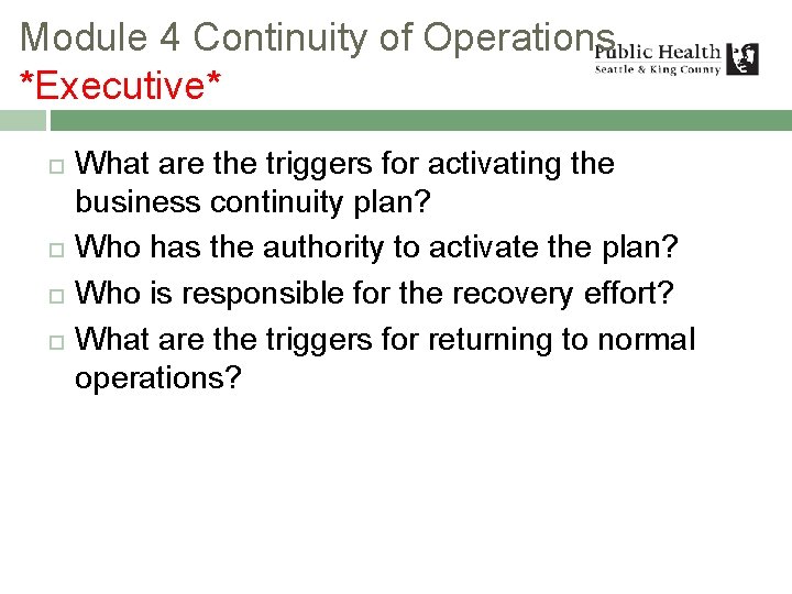 Module 4 Continuity of Operations *Executive* What are the triggers for activating the business
