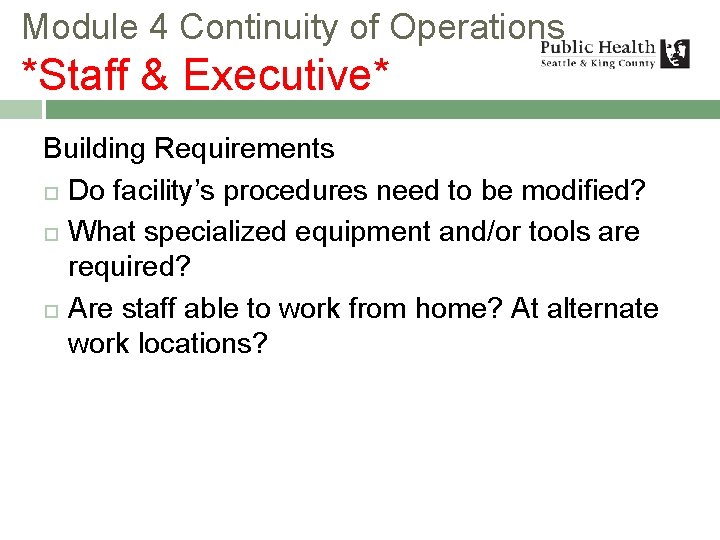 Module 4 Continuity of Operations *Staff & Executive* Building Requirements Do facility’s procedures need