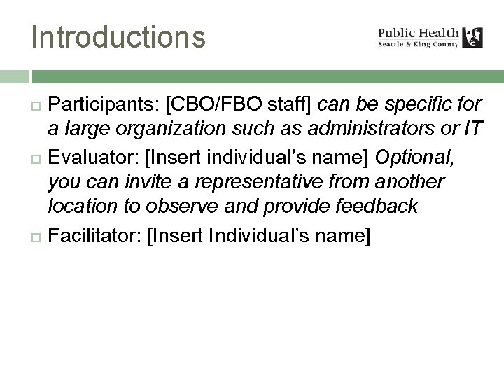 Introductions Participants: [CBO/FBO staff] can be specific for a large organization such as administrators