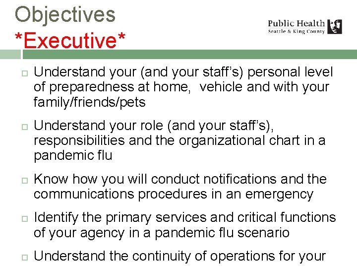 Objectives *Executive* Understand your (and your staff’s) personal level of preparedness at home, vehicle