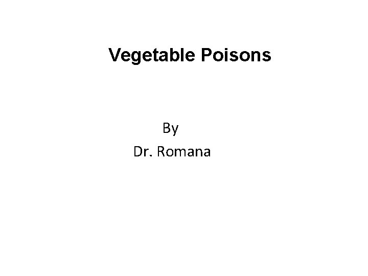 Vegetable Poisons By Dr. Romana 