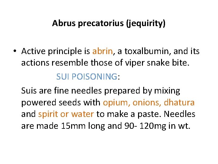 Abrus precatorius (jequirity) • Active principle is abrin, a toxalbumin, and its actions resemble