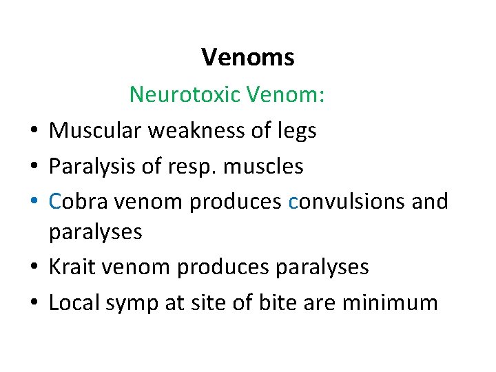 Venoms • • • Neurotoxic Venom: Muscular weakness of legs Paralysis of resp. muscles