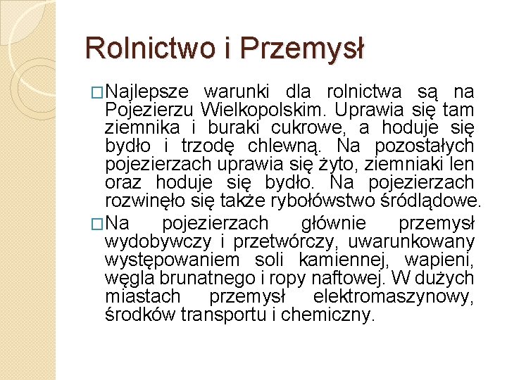 Rolnictwo i Przemysł �Najlepsze warunki dla rolnictwa są na Pojezierzu Wielkopolskim. Uprawia się tam