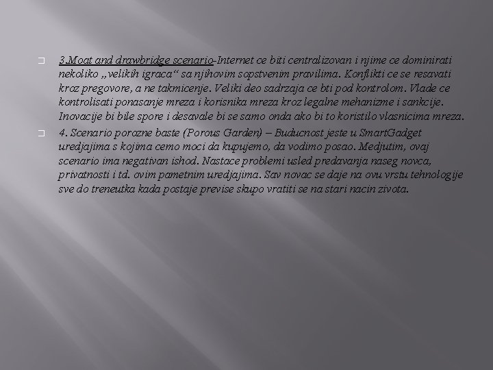 � � 3. Moat and drawbridge scenario-Internet ce biti centralizovan i njime ce dominirati