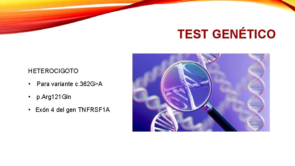 TEST GENÉTICO HETEROCIGOTO • Para variante c. 362 G>A • p. Arg 121 Gln