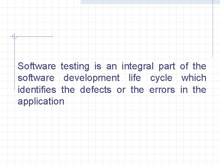 Software testing is an integral part of the software development life cycle which identifies