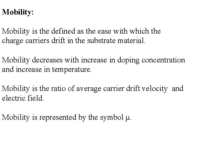 Mobility: Mobility is the defined as the ease with which the charge carriers drift