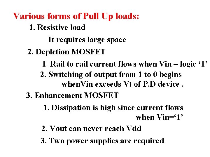 Various forms of Pull Up loads: 1. Resistive load It requires large space 2.