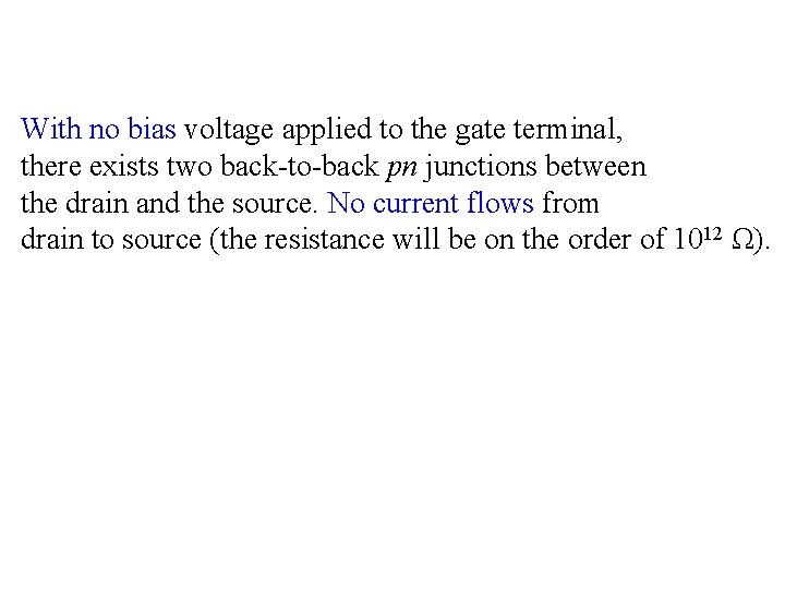 With no bias voltage applied to the gate terminal, there exists two back-to-back pn