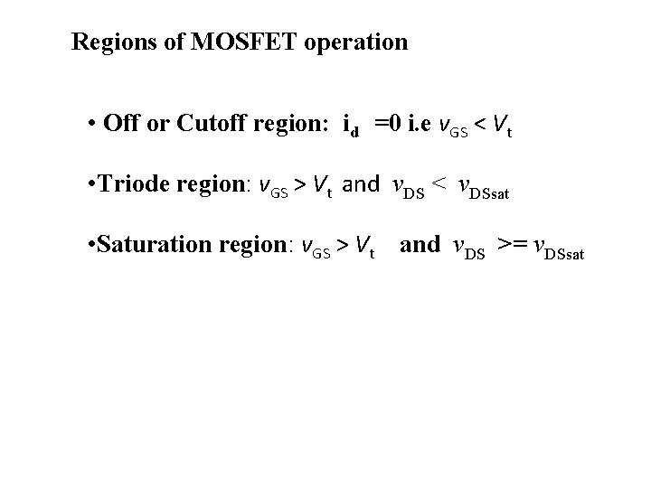 Regions of MOSFET operation • Off or Cutoff region: id =0 i. e v.