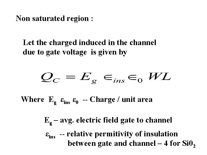 Non saturated region : Let the charged induced in the channel due to gate