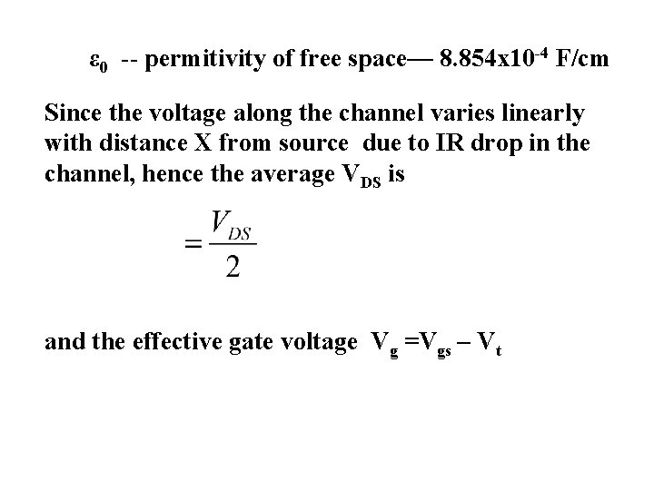 ε 0 -- permitivity of free space— 8. 854 x 10 -4 F/cm Since