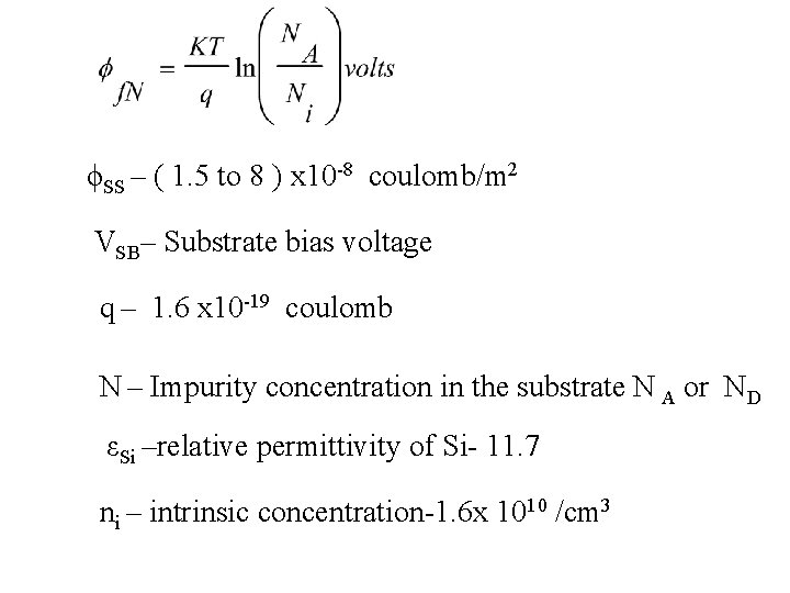 ϕSS – ( 1. 5 to 8 ) x 10 -8 coulomb/m 2 VSB–