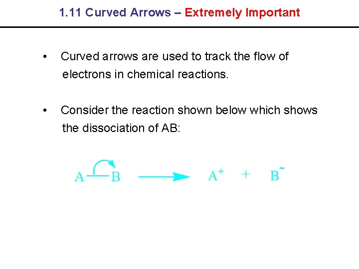 1. 11 Curved Arrows – Extremely Important • Curved arrows are used to track
