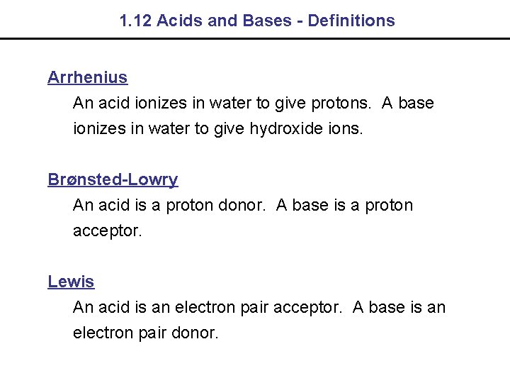1. 12 Acids and Bases - Definitions Arrhenius An acid ionizes in water to