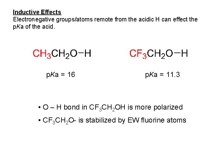Inductive Effects Electronegative groups/atoms remote from the acidic H can effect the p. Ka