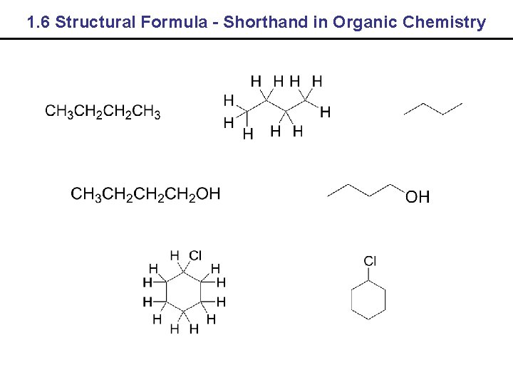 1. 6 Structural Formula - Shorthand in Organic Chemistry 