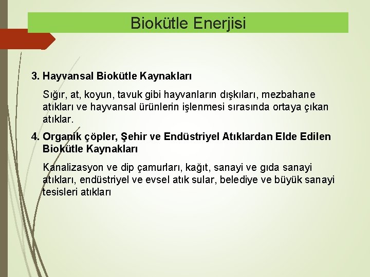 Biokütle Enerjisi 3. Hayvansal Biokütle Kaynakları Sığır, at, koyun, tavuk gibi hayvanların dışkıları, mezbahane