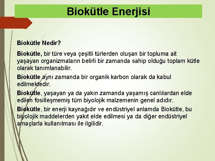 Biokütle Enerjisi Biokütle Nedir? Biokütle, bir türe veya çeşitli türlerden oluşan bir topluma ait