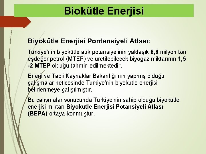 Biokütle Enerjisi Biyokütle Enerjisi Pontansiyeli Atlası: Türkiye’nin biyokütle atık potansiyelinin yaklaşık 8, 6 milyon