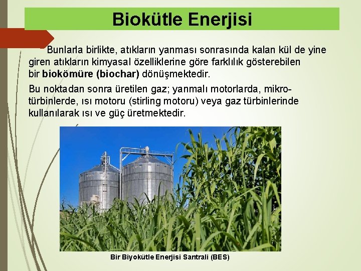 Biokütle Enerjisi Bunlarla birlikte, atıkların yanması sonrasında kalan kül de yine giren atıkların kimyasal