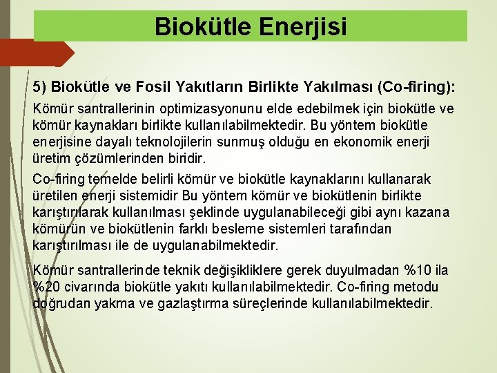 Biokütle Enerjisi 5) Biokütle ve Fosil Yakıtların Birlikte Yakılması (Co-firing): Kömür santrallerinin optimizasyonunu elde
