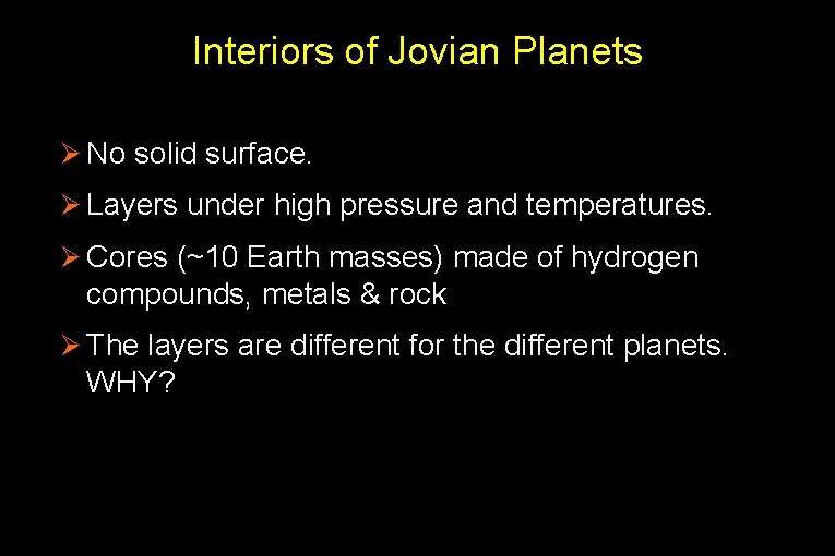 Interiors of Jovian Planets Ø No solid surface. Ø Layers under high pressure and