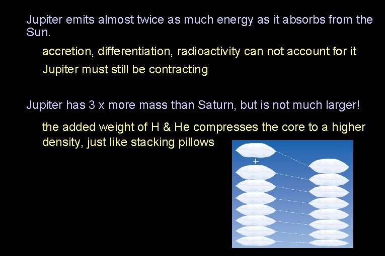  • Jupiter emits almost twice as much energy as it absorbs from the