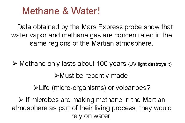 Methane & Water! Ø Data obtained by the Mars Express probe show that water
