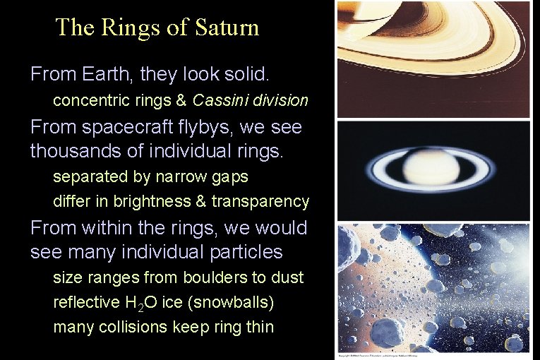 The Rings of Saturn • From Earth, they look solid. • concentric rings &